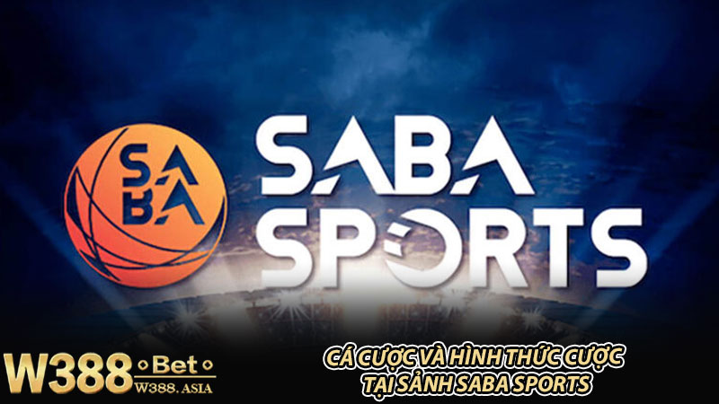 Cá cược và hình thức cược tại sảnh Saba Sports