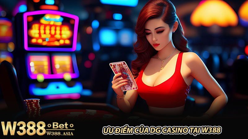 Ưu điểm của DG casino tại W388